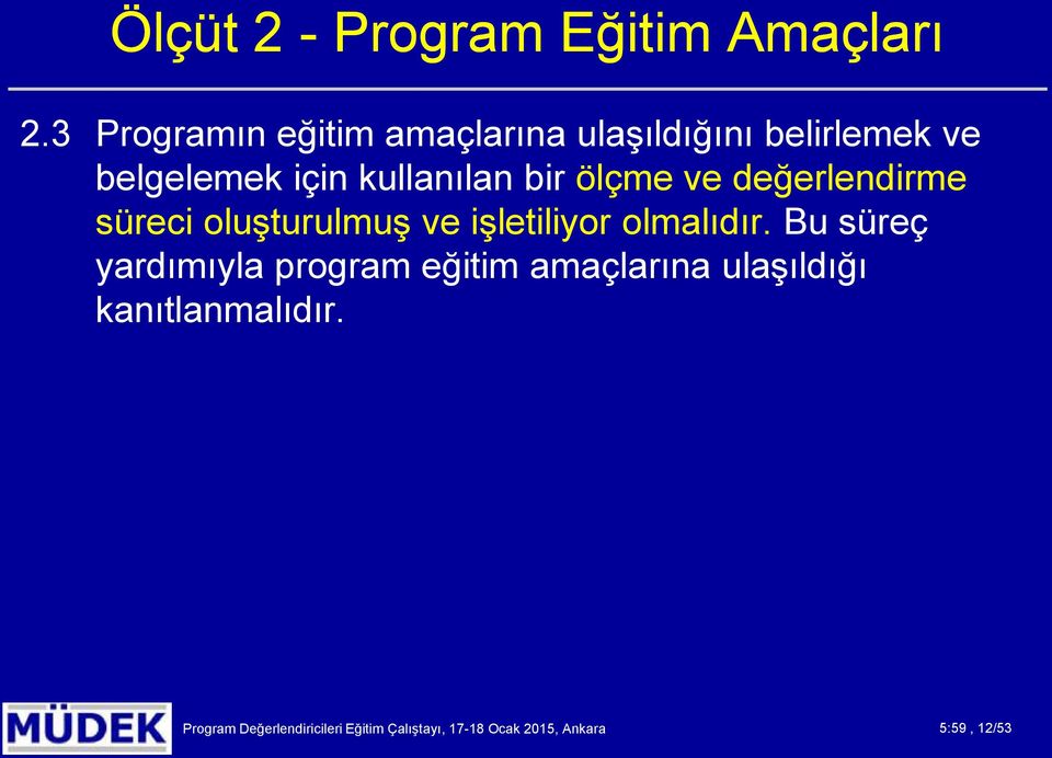 bir ölçme ve değerlendirme süreci oluşturulmuş ve işletiliyor olmalıdır.