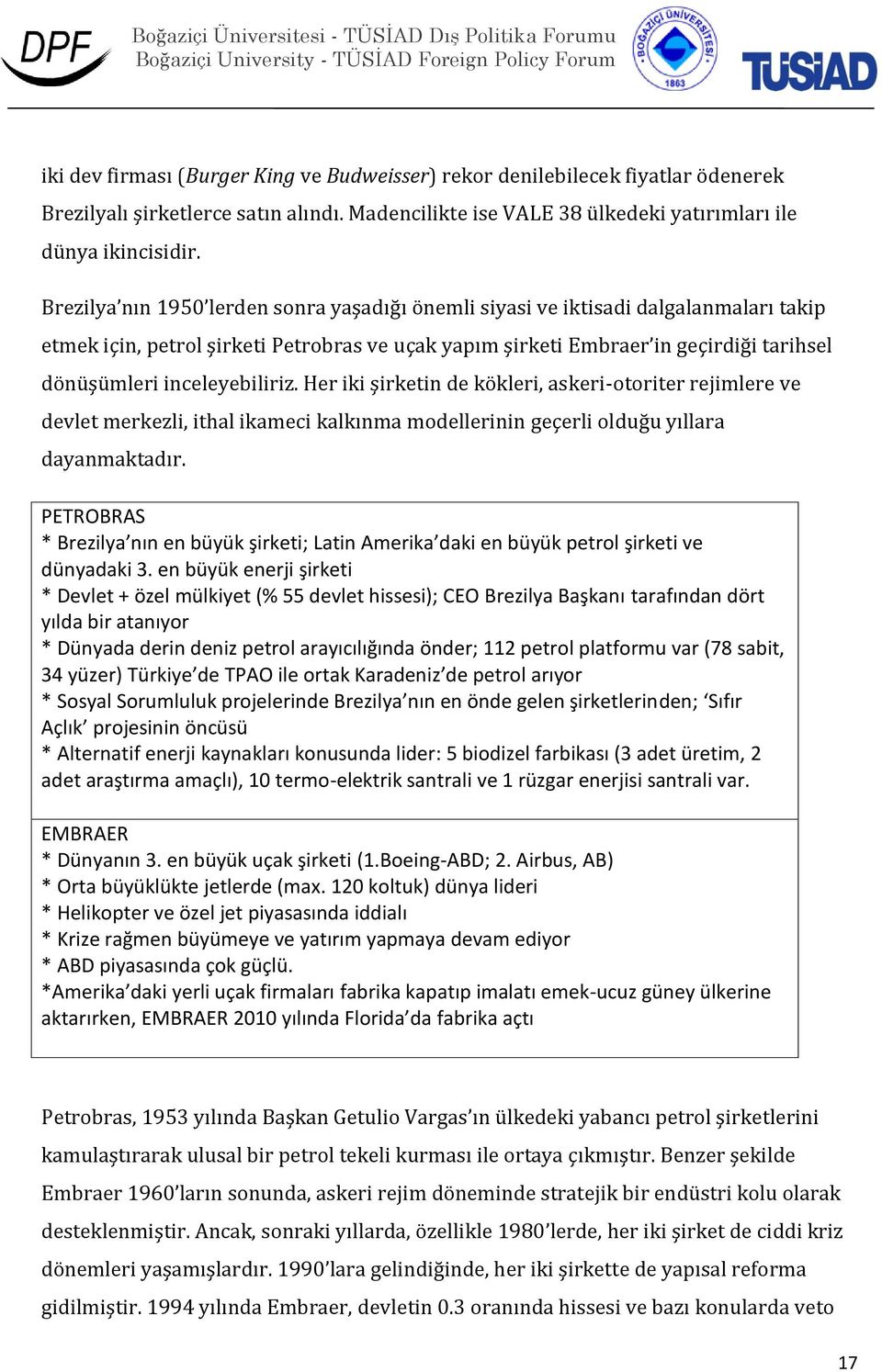 inceleyebiliriz. Her iki şirketin de kökleri, askeri-otoriter rejimlere ve devlet merkezli, ithal ikameci kalkınma modellerinin geçerli olduğu yıllara dayanmaktadır.