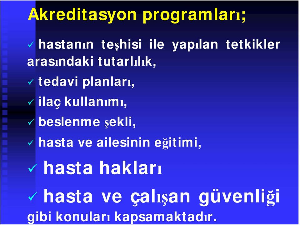 kullanımı, beslenme şekli, hasta ve ailesinin eğitimi,