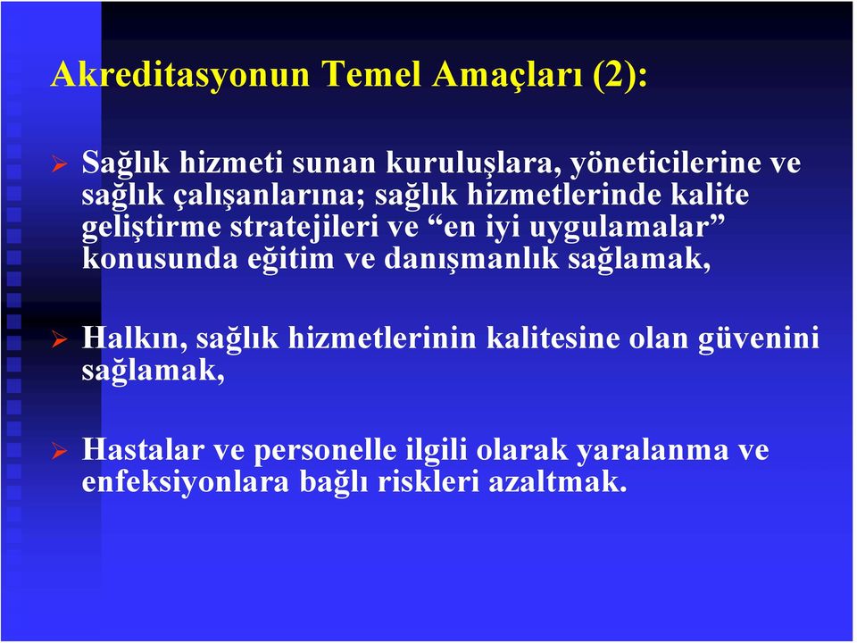 konusunda eğitim ve danışmanlık sağlamak, Halkın, sağlık hizmetlerinin kalitesine olan