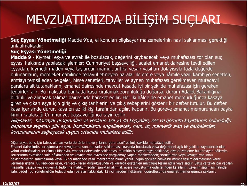 taşlardan mamul, antika vesair vasıfları dolayısıyla fazla değerde bulunanların, memleket dahilinde tedavül etmeyen paralar ile emre veya hâmile yazılı kambiyo senetleri, emtiayı temsil eden