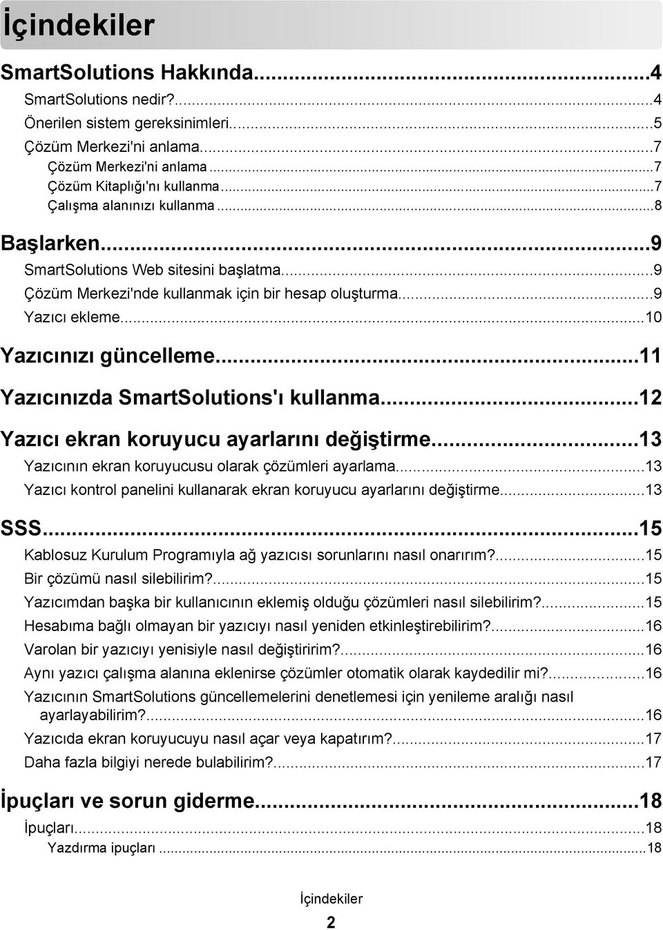 ..11 Yazıcınızda SmartSolutions'ı kullanma...12 Yazıcı ekran koruyucu ayarlarını değiştirme...13 Yazıcının ekran koruyucusu olarak çözümleri ayarlama.