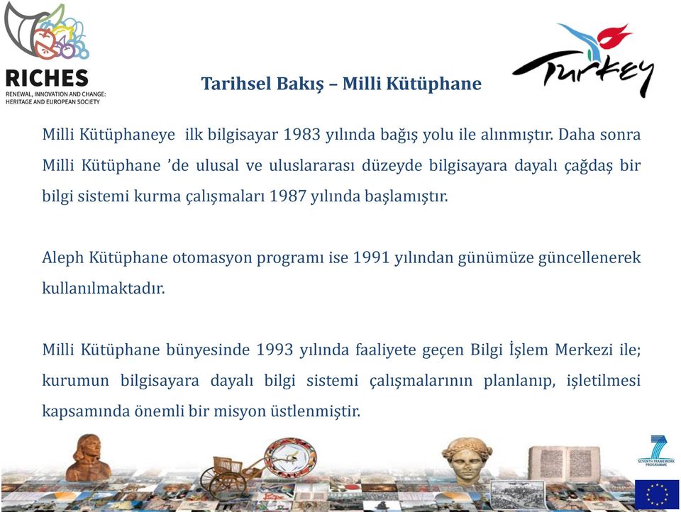 başlamıştır. Aleph Kütüphane otomasyon programı ise 1991 yılından günümüze güncellenerek kullanılmaktadır.