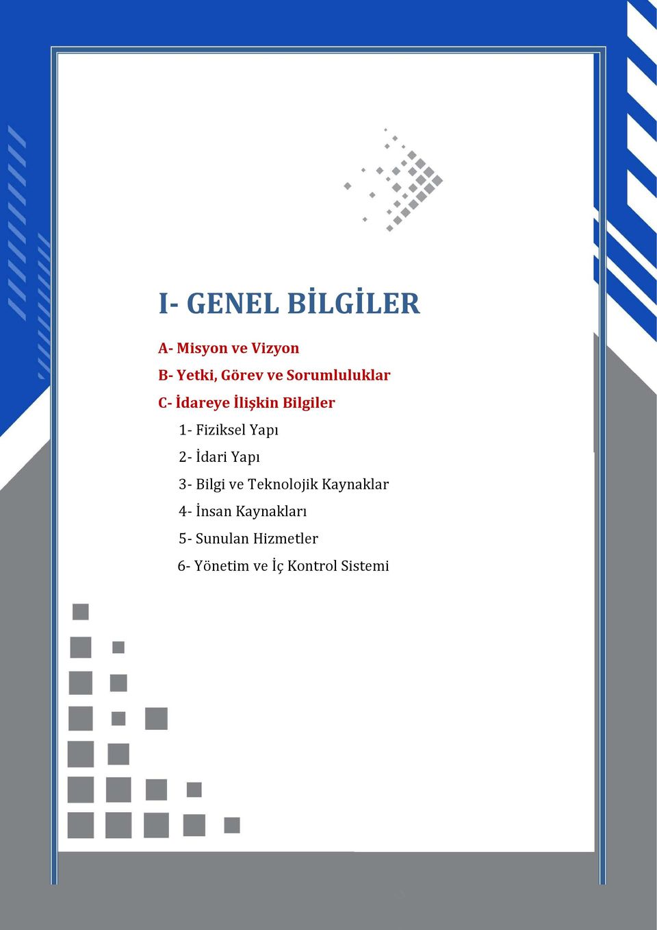 2- İdari Yapı 3- Bilgi ve Teknolojik Kaynaklar 4- İnsan