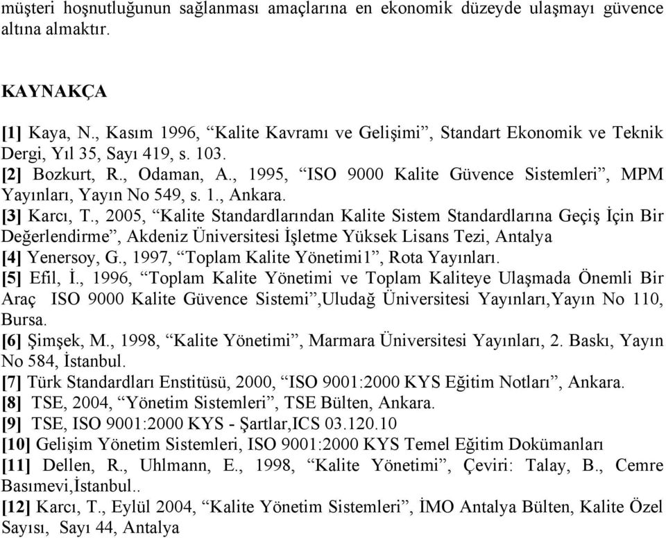 , 1995, ISO 9000 Kalite Güvence Sistemleri, MPM Yayınları, Yayın No 549, s. 1., Ankara. [3] Karcı, T.