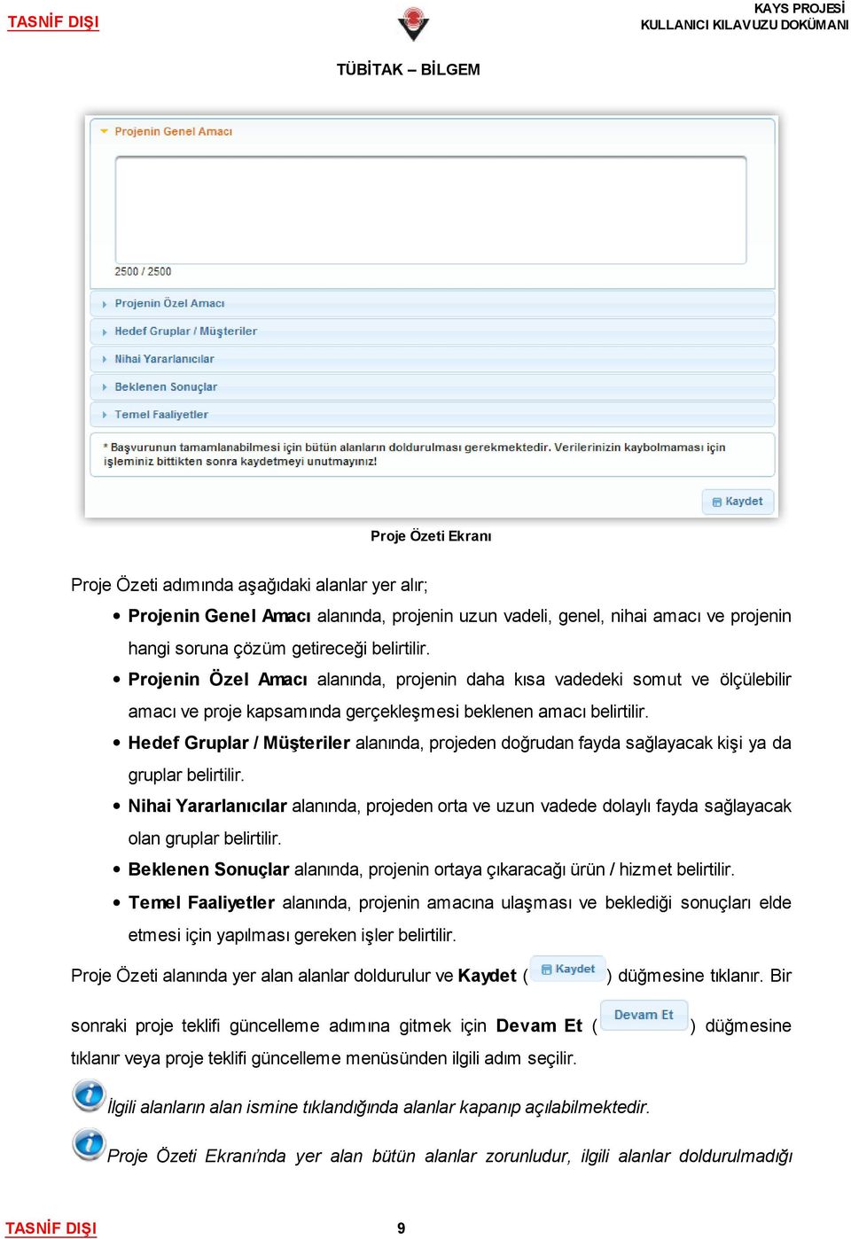 Hedef Gruplar / Müşteriler alanında, projeden doğrudan fayda sağlayacak kişi ya da gruplar belirtilir.