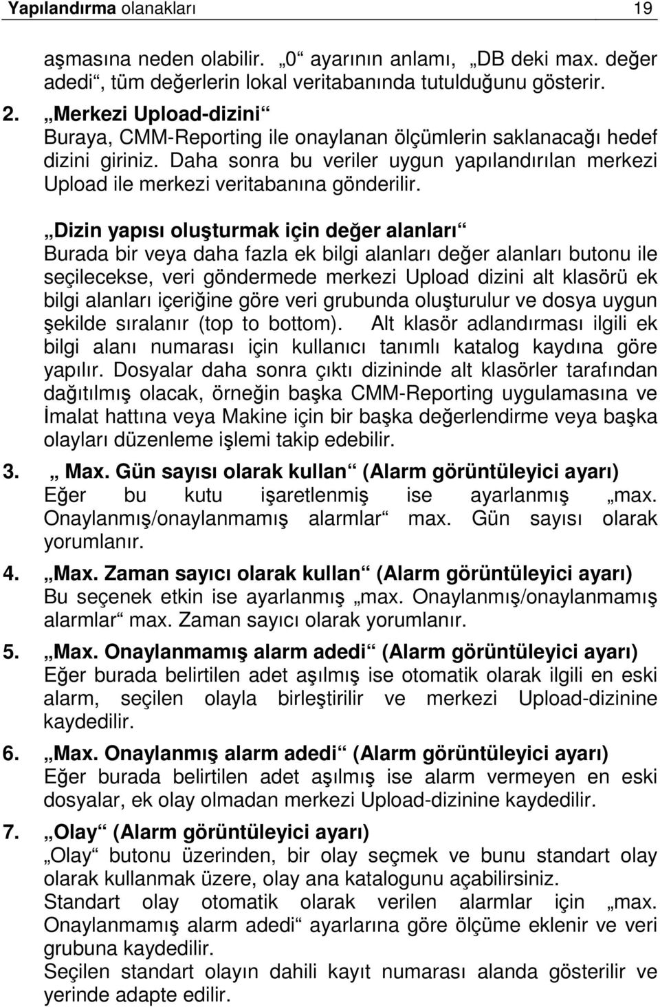 Dizin yapısı oluşturmak için değer alanları Burada bir veya daha fazla ek bilgi alanları değer alanları butonu ile seçilecekse, veri göndermede merkezi Upload dizini alt klasörü ek bilgi alanları