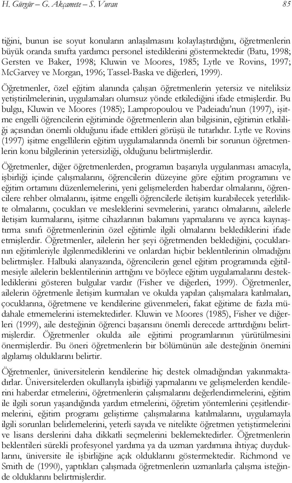 Kluwin ve Moores, 1985; Lytle ve Rovins, 1997; McGarvey ve Morgan, 1996; Tassel-Baska ve diğerleri, 1999).