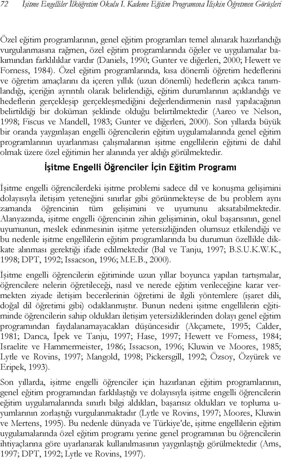 uygulamalar bakımından farklılıklar vardır (Daniels, 1990; Gunter ve diğerleri, 2000; Hewett ve Forness, 1984).