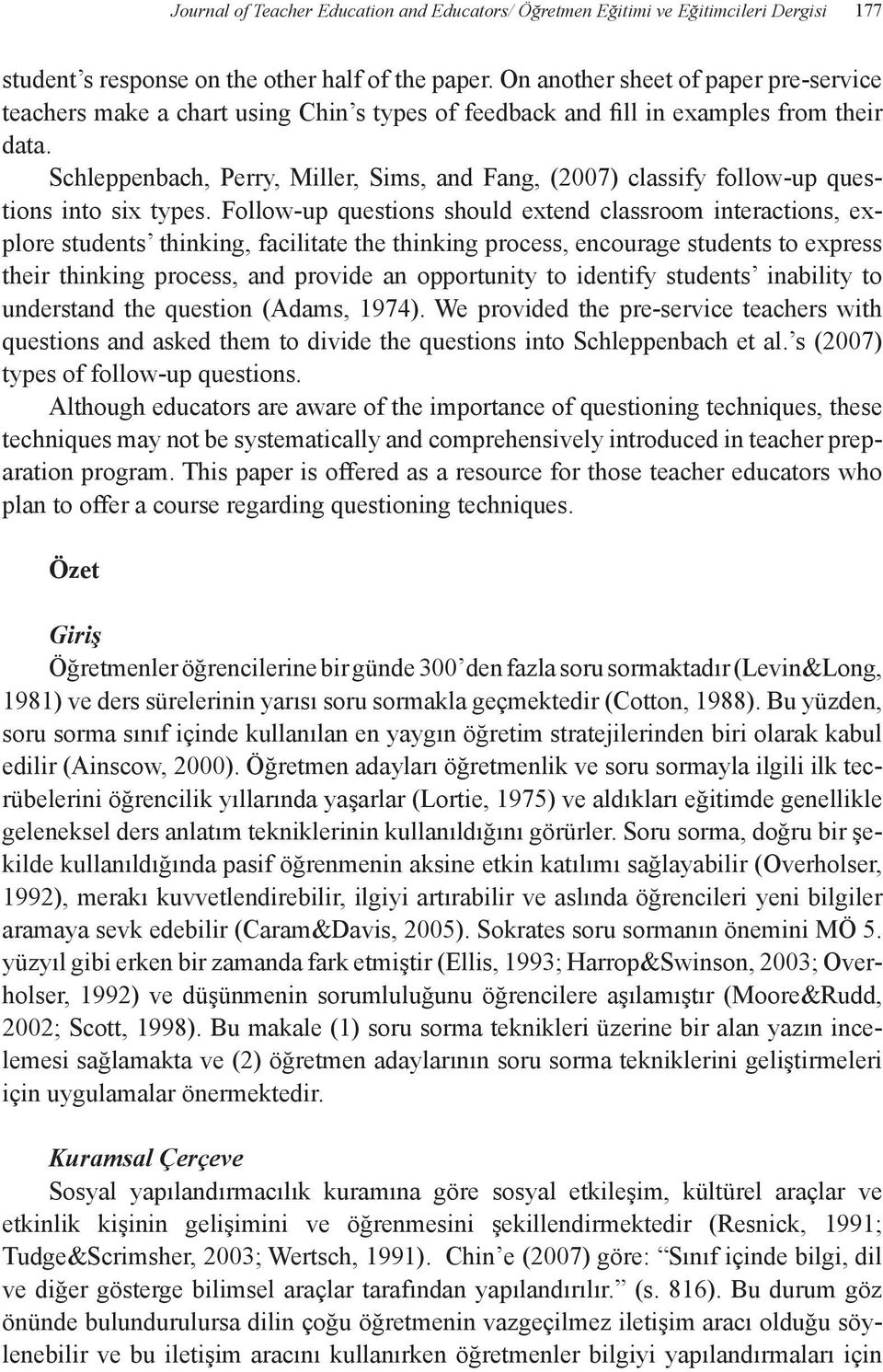 Schleppenbach, Perry, Miller, Sims, and Fang, (2007) classify follow-up questions into six types.