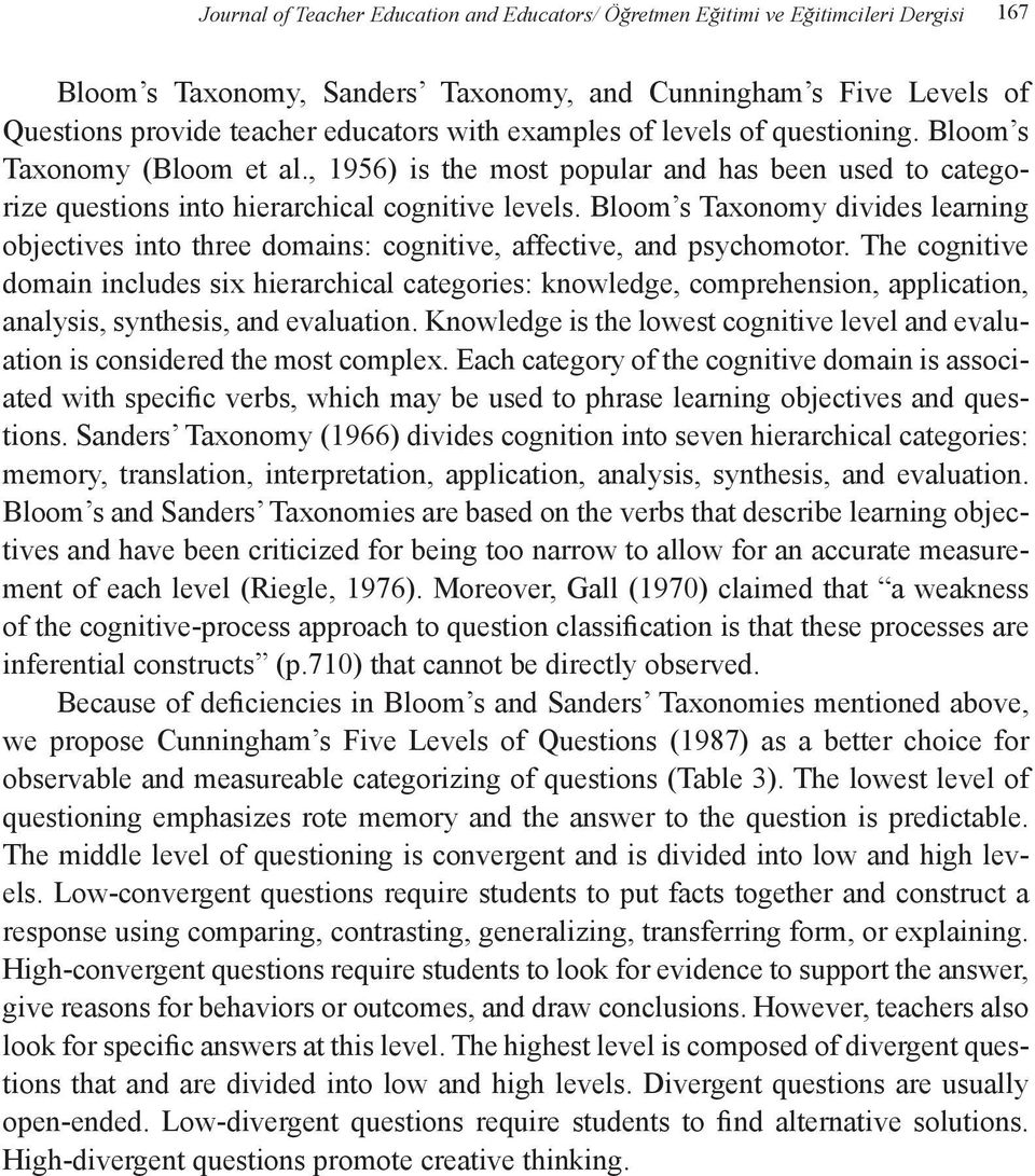 Bloom s Taxonomy divides learning objectives into three domains: cognitive, affective, and psychomotor.