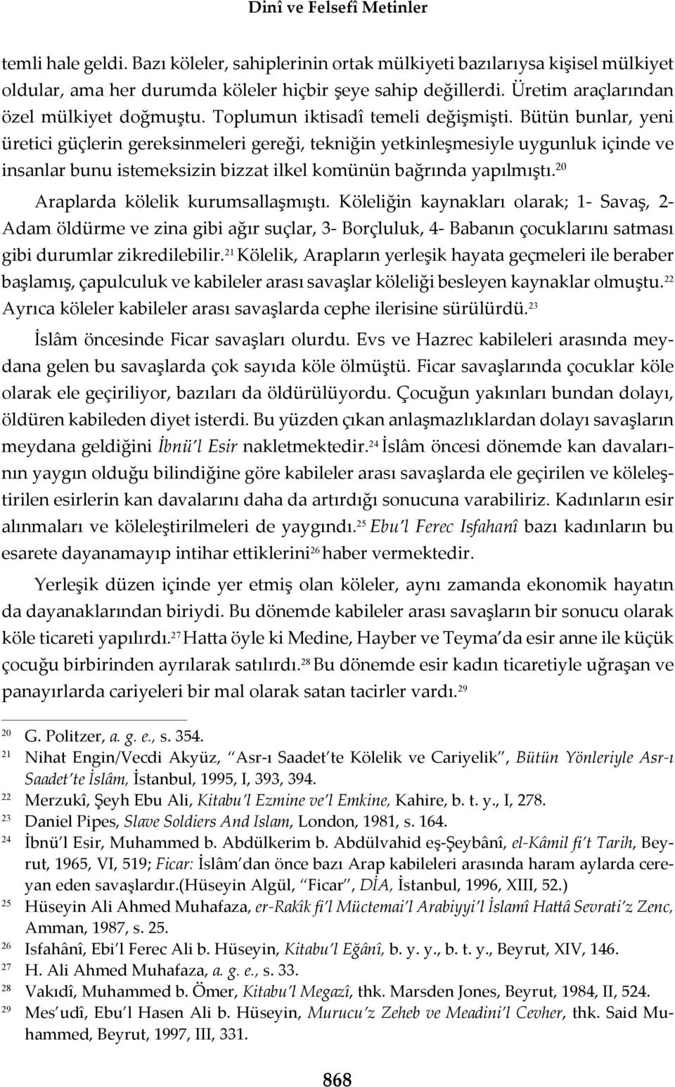 Bütün bunlar, yeni üretici güçlerin gereksinmeleri gere i, tekni in yetkinle mesiyle uygunluk içinde ve insanlar bunu istemeksizin bizzat ilkel komünün ba r nda yap lm t.