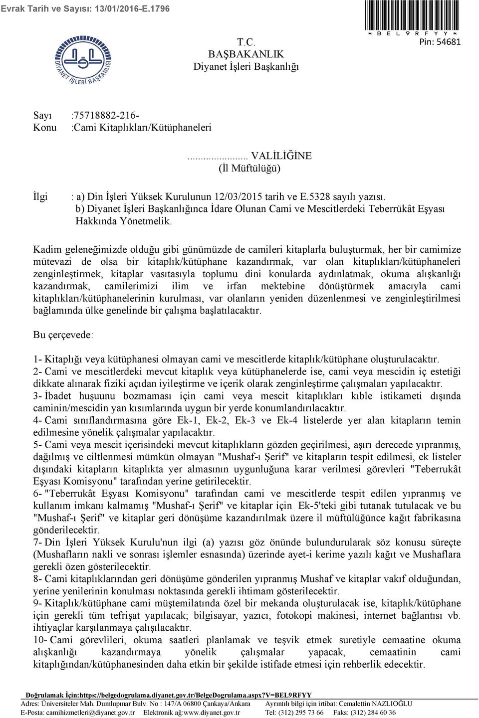 b) Diyanet İşleri Başkanlığınca İdare Olunan Cami ve Mescitlerdeki Teberrükât Eşyası Hakkında Yönetmelik.