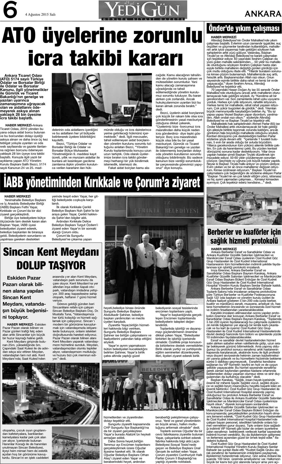 HABER MERKEZİ-Ankara Ticaret Odası, 2010 yılından bu yana odaya aidat borcu bulunan ve bu borcundan dolayı üyeliği askıya alınan ve daha önce üç kez tebligat yoluyla uyarılan ve oda web sayfasında ve