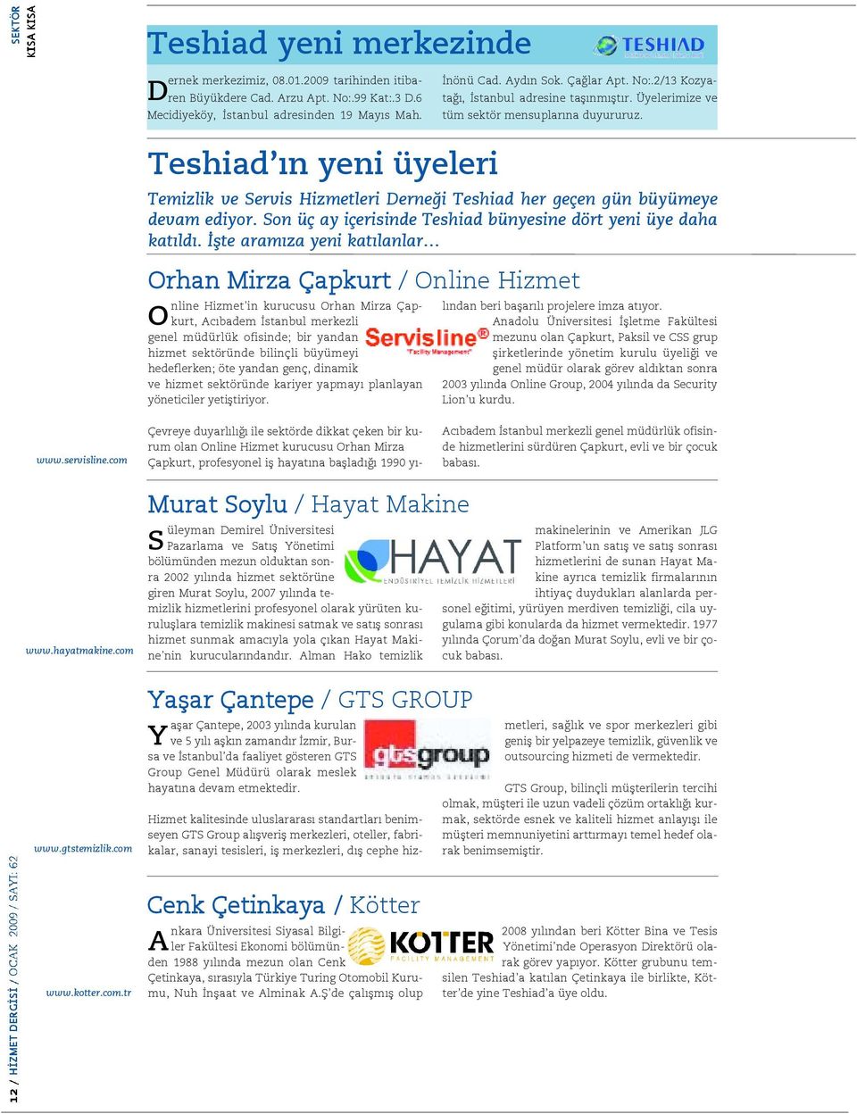 dinamik ve hizmet sektöründe kariyer yapmay planlayan yöneticiler yetifltiriyor. nönü Cad. Ayd n Sok. Ça lar Apt. No:.2/13 Kozyata, stanbul adresine tafl nm flt r.