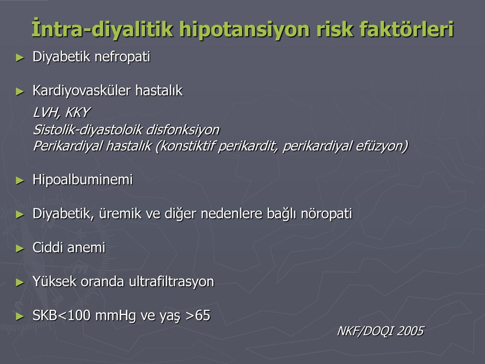 perikardit, perikardiyal efüzyon) Hipoalbuminemi Diyabetik, üremik ve diğer nedenlere