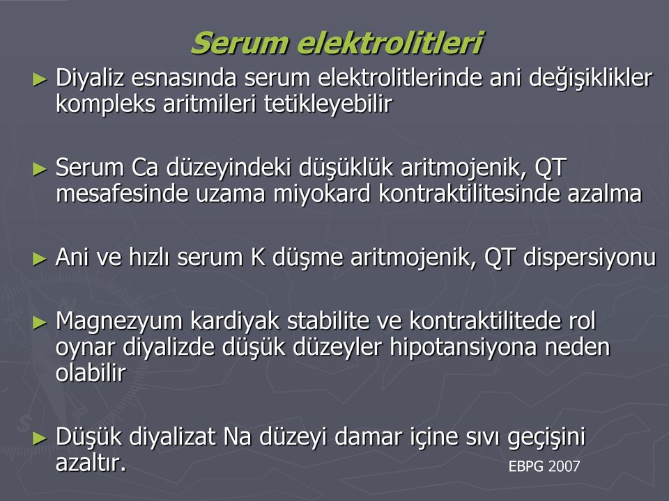 Ani ve hızlı serum K düşme aritmojenik, QT dispersiyonu Magnezyum kardiyak stabilite ve kontraktilitede rol oynar