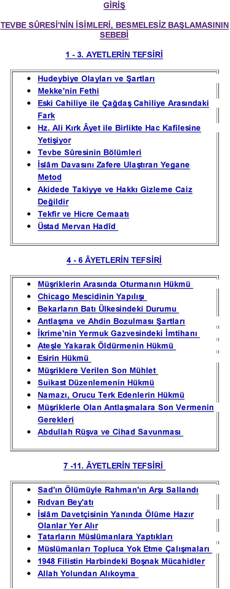 Mervan Hadîd 4-6 ÂYETLERİN TEFSİRİ Müşriklerin Arasında Oturmanın Hükmü Chicago Mescidinin Yapılışı Bekarların Batı Ülkesindeki Durumu Antlaşma ve Ahdin Bozulması Şartları İkrime'nin Yermuk