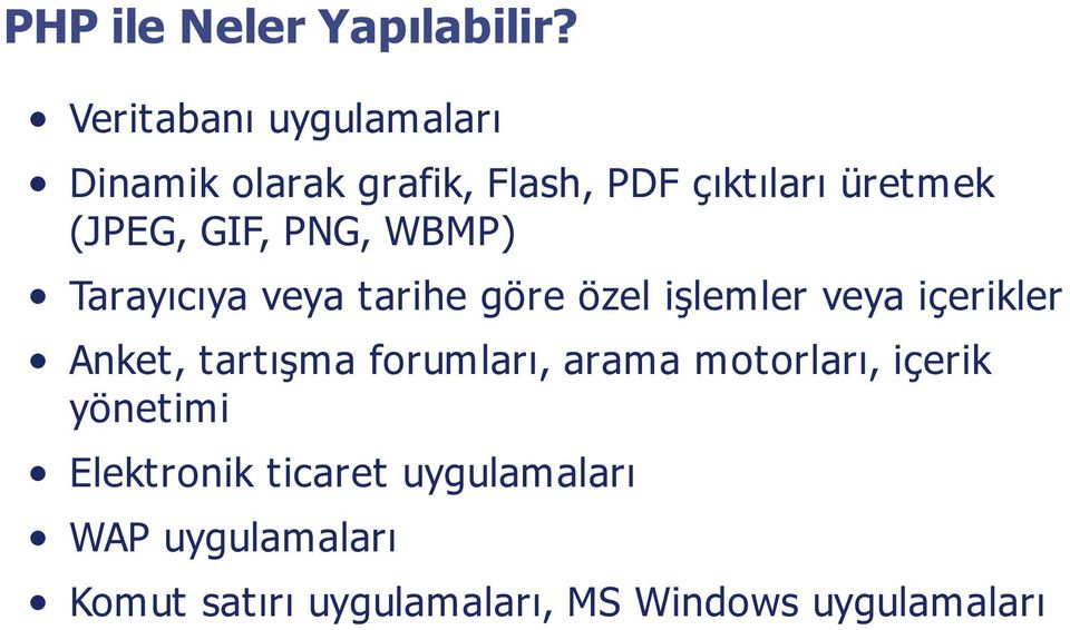 GIF, PNG, WBMP) Tarayıcıya veya tarihe göre özel işlemler veya içerikler Anket,