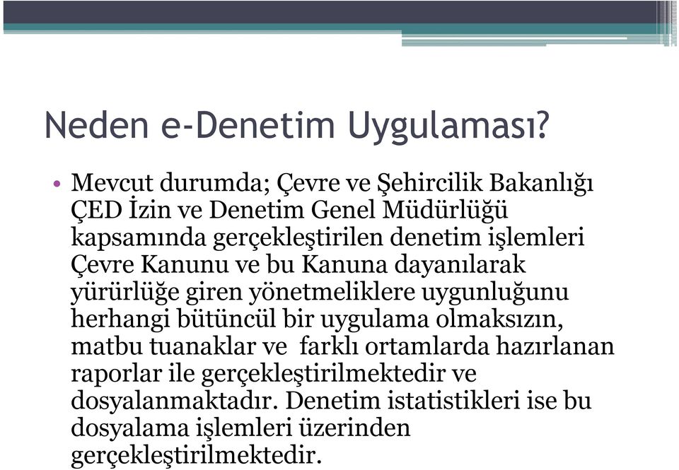 denetim işlemleri Çevre Kanunu ve bu Kanuna dayanılarak yürürlüğe giren yönetmeliklere uygunluğunu herhangi bütüncül