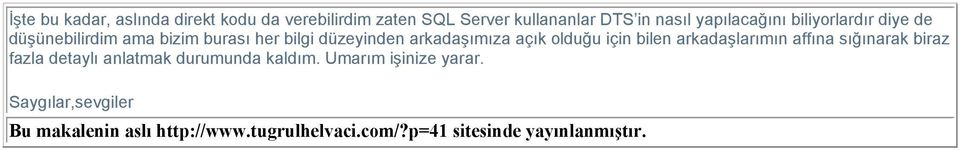 açık olduğu için bilen arkadaşlarımın affına sığınarak biraz fazla detaylı anlatmak durumunda kaldım.