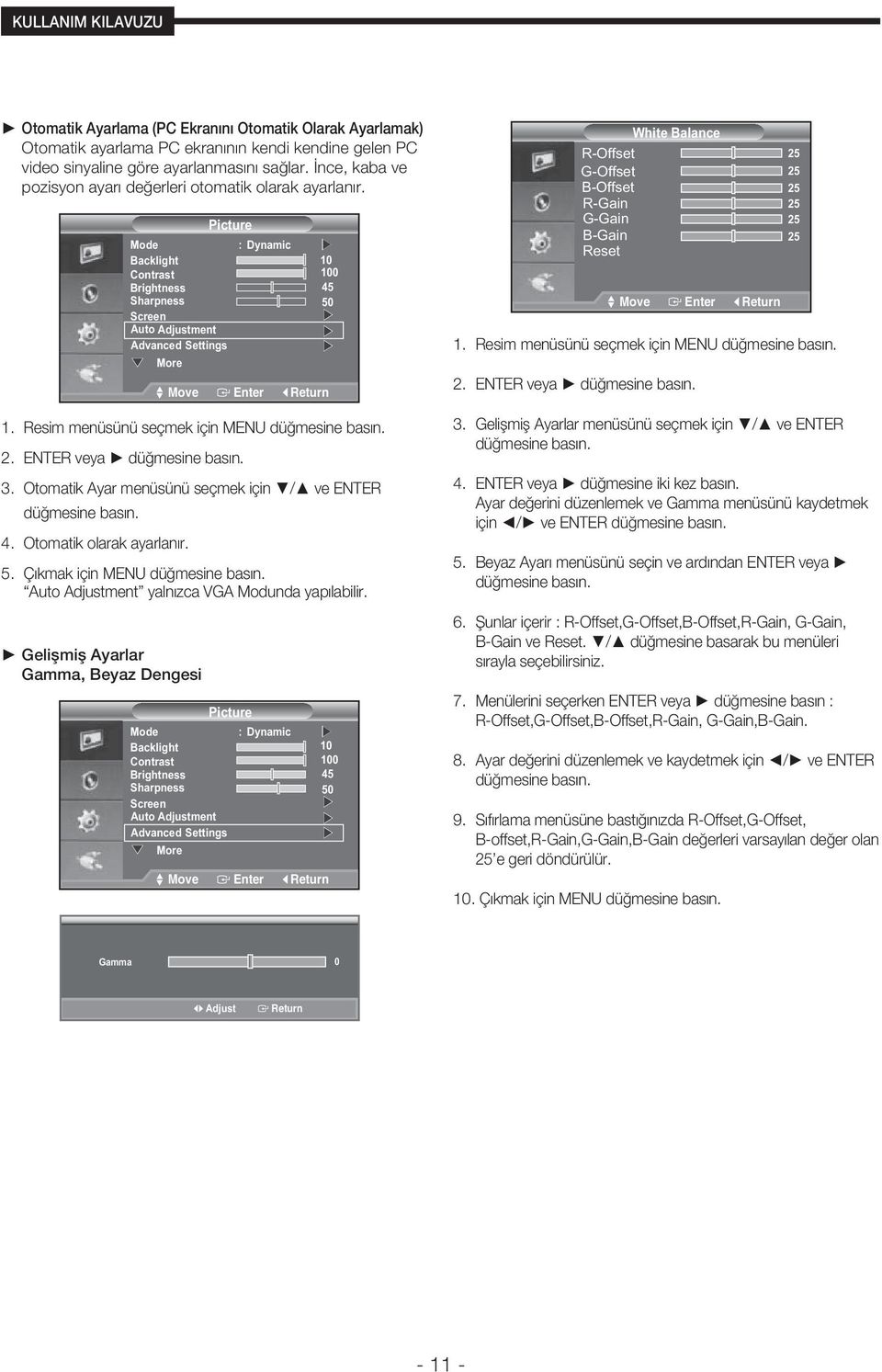 G-Gain B-Gain Reset 25 25 25 25 25 25 Resim menüsünü seçmek için MENU ENTER veya 1 Resim menüsünü seçmek için MENU 2 ENTER veya Otomatik Ayar menüsünü seçmek için / ve ENTER 4 Otomatik olarak