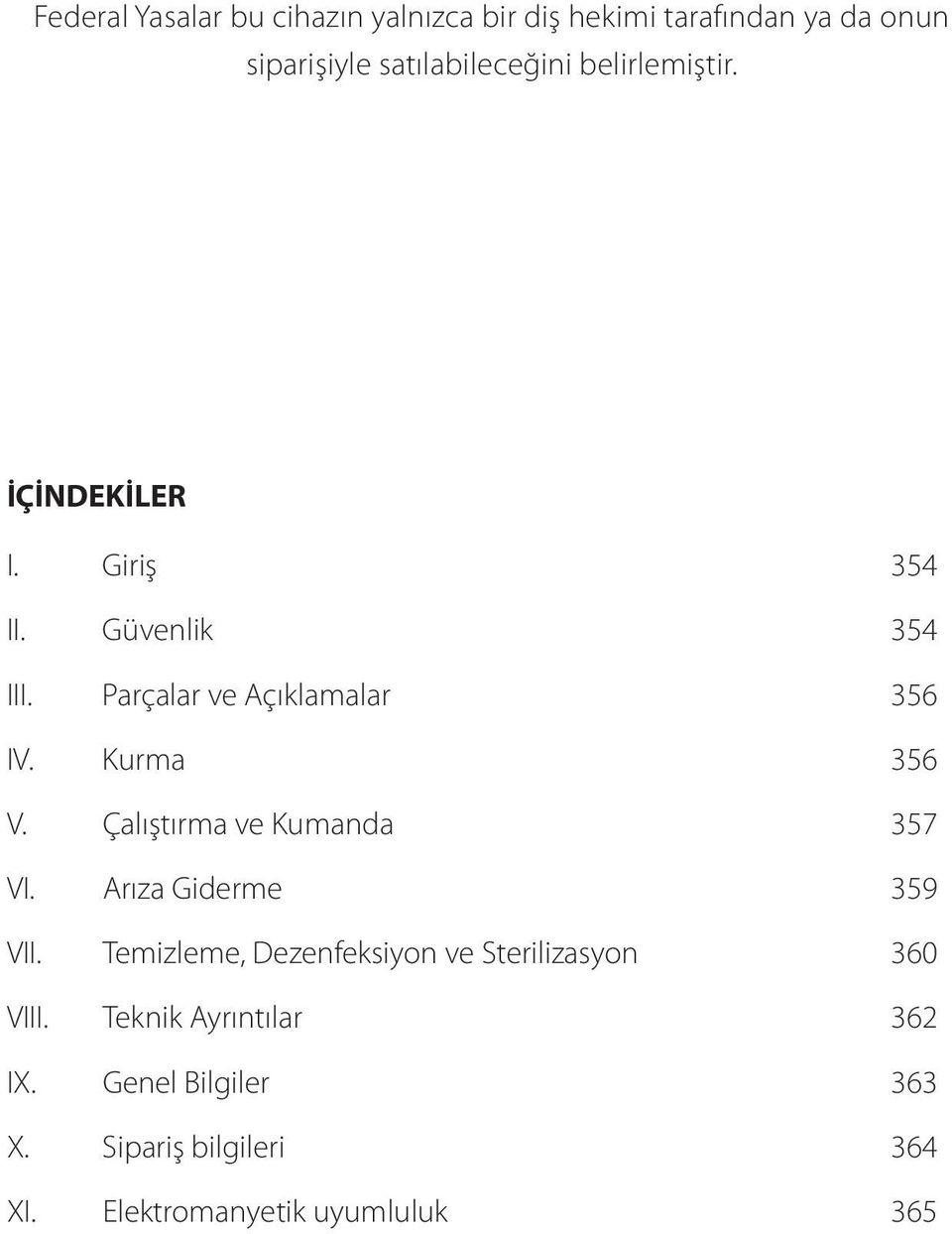 Kurma 356 V. Çalıştırma ve Kumanda 357 VI. Arıza Giderme 359 VII.