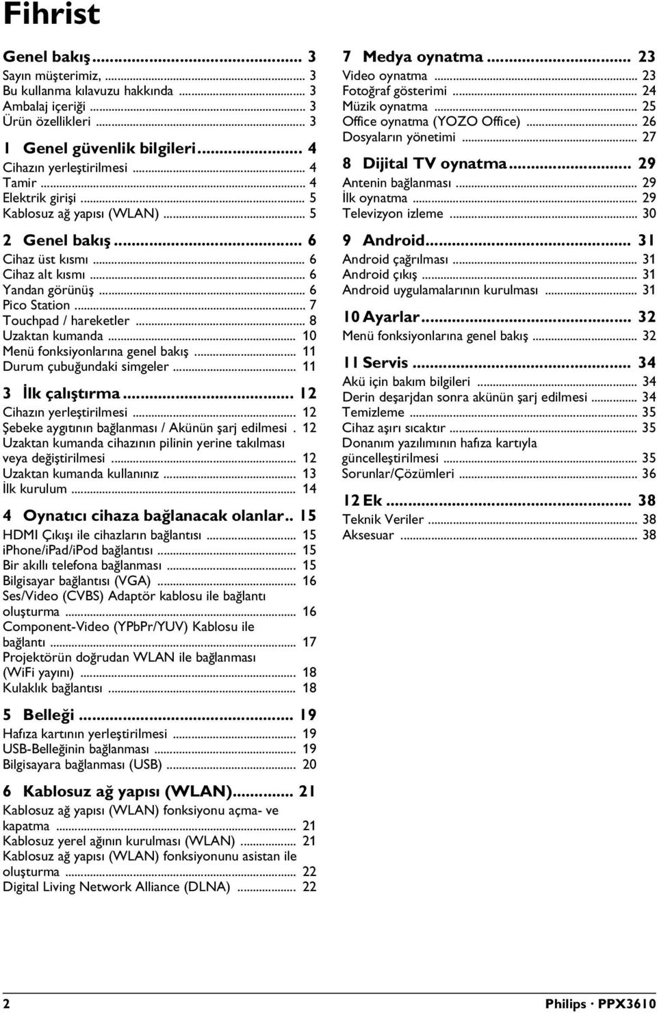 .. 10 Menü fonksiyonlarına genel bakış... 11 Durum çubuğundaki simgeler... 11 3 İlk çalıştırma... 12 Cihazın yerleştirilmesi... 12 Şebeke aygıtının bağlanması / Akünün şarj edilmesi.