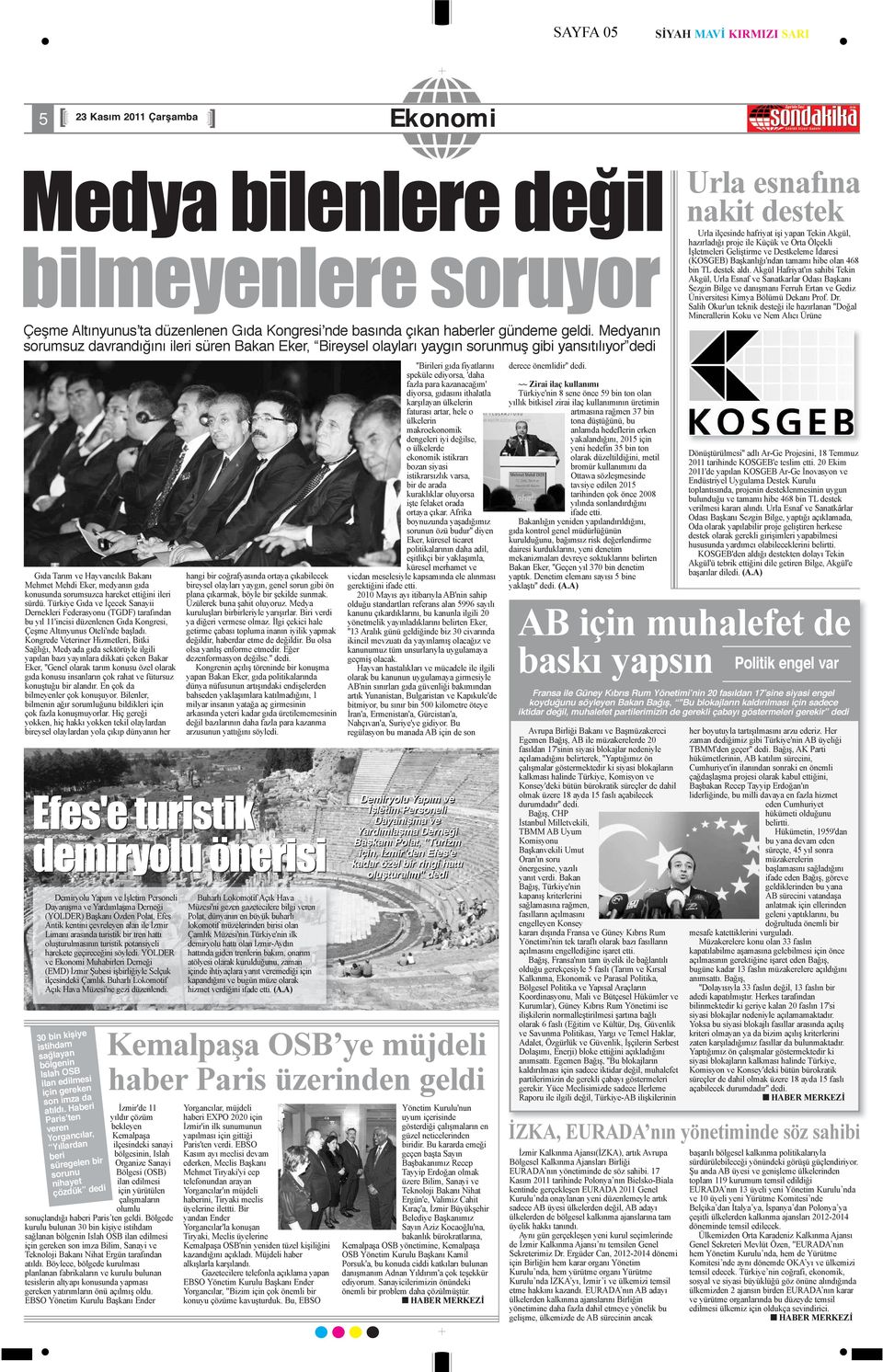 proje ile Küçük ve Orta Ölçekli İşletmeleri Geliştirme ve Destkeleme İdaresi (KOSGEB) Başkanlığı'ndan tamamı hibe olan 468 bin TL destek aldı.