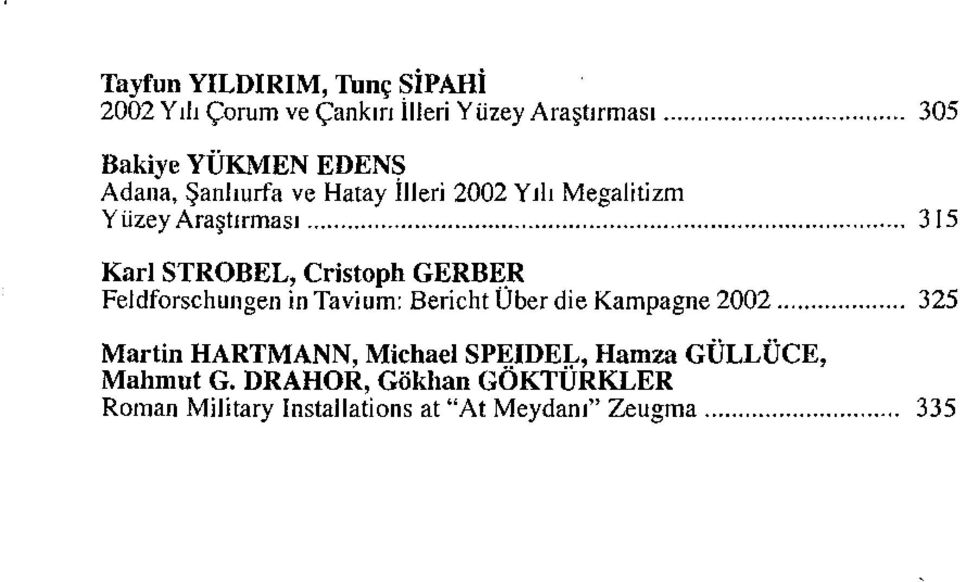 Cristoph GERBER Feldforschungen in Tavium: Bericht Über die Kampagne 2002 325 Martin HARTMANN, Michael
