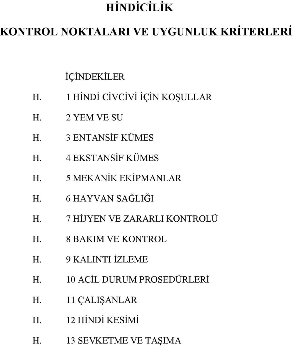 5 MEKANİK EKİPMANLAR H. 6 HAYVAN SAĞLIĞI H. 7 HİJYEN VE ZARARLI KONTROLÜ H.