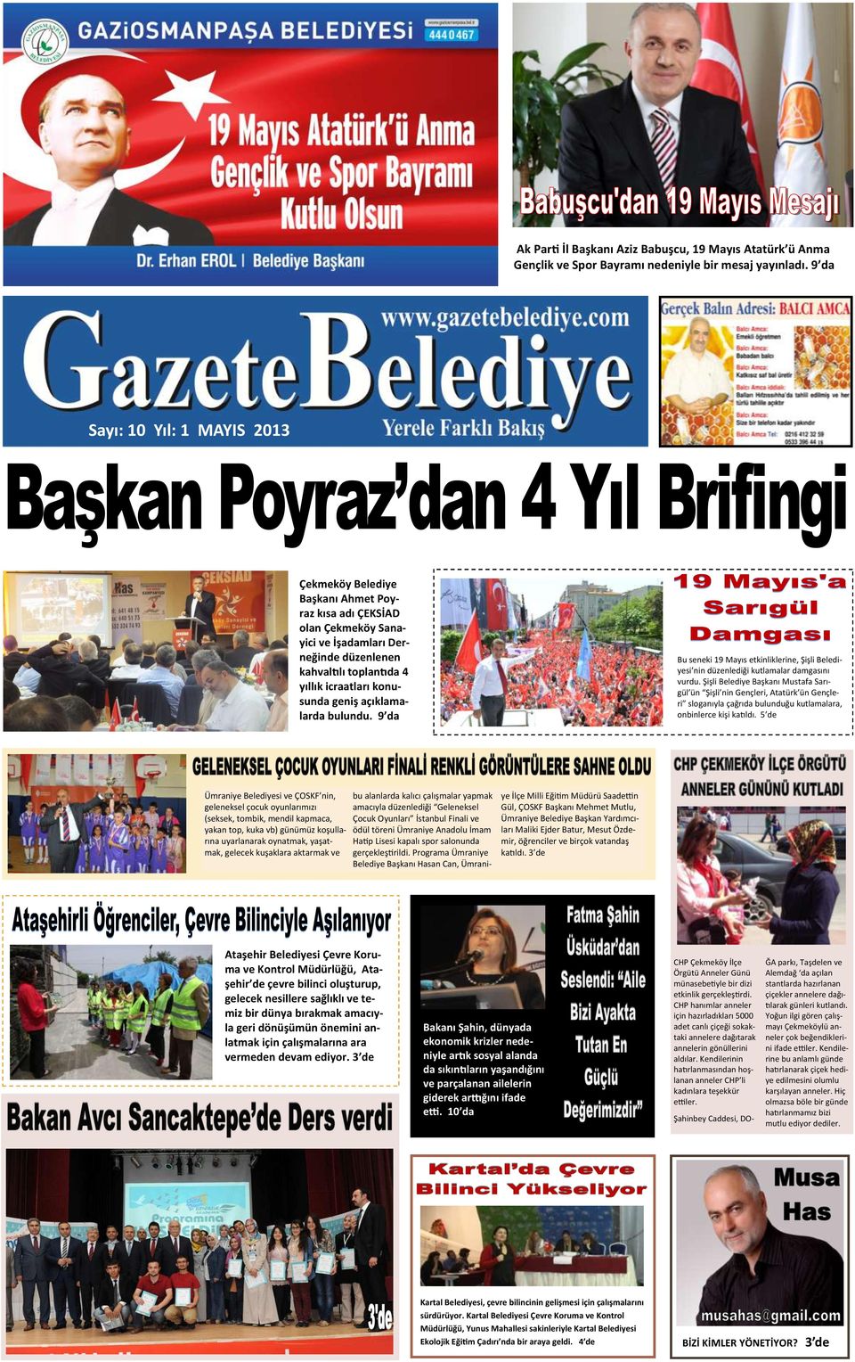 geniş açıklamalarda bulundu. 9 da Bu seneki etkinliklerine, Şişli Belediyesi nin düzenlediği kutlamalar damgasını vurdu.