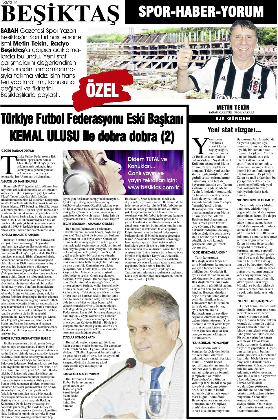 ÖZEL Türkiye Futbol Federasyonu Eski Başkanı KEMAL ULUSU ile dobra dobra (2) (GEÇEN SAYIDAN DEVAM) Türkiye Futbol Federasyonu Eski Başkanı, spor adamı Kemal Ulusu Radyo Beşiktaş'a çarpıcı