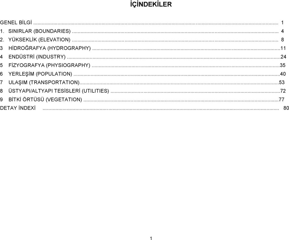 ..24 5 FİZYOGRAFYA (PHYSIOGRAPHY)...35 6 YERLEŞİM (POPULATION).
