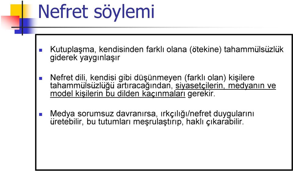 artıracağından, siyasetçilerin, medyanın ve model kişilerin bu dilden kaçınmaları gerekir.