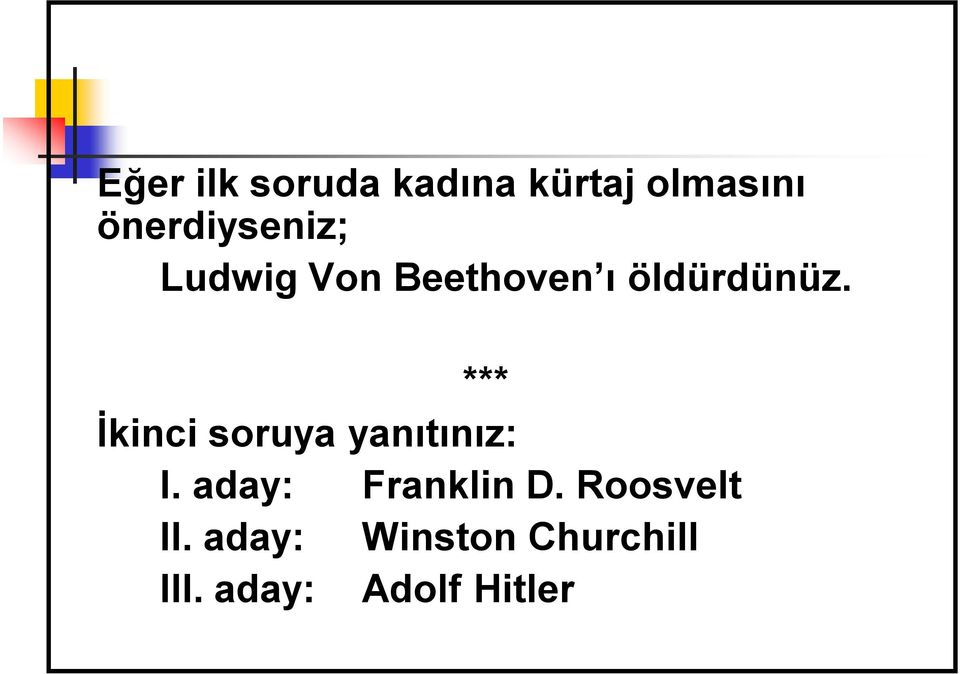 *** İkinci soruya yanıtınız: I. aday: Franklin D.