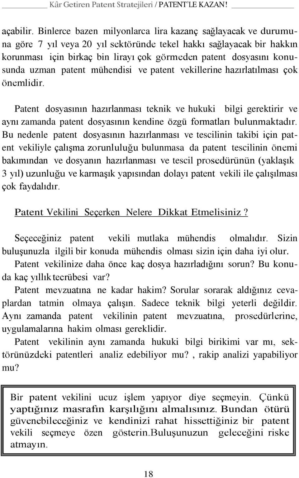 konusunda uzman patent mühendisi ve patent vekillerine hazırlatılması çok önemlidir.