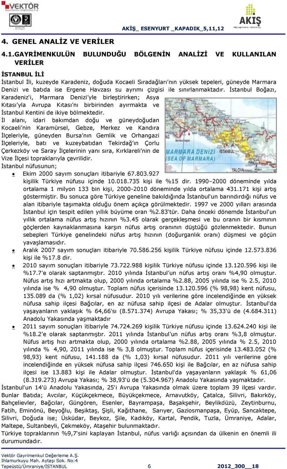 Ergene Havzası su ayrımı çizgisi ile sınırlanmaktadır.