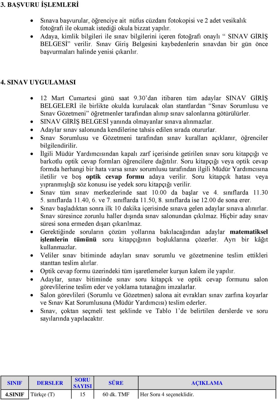 SINAV UYGULAMASI 12 Mart Cumartesi günü saat 9.