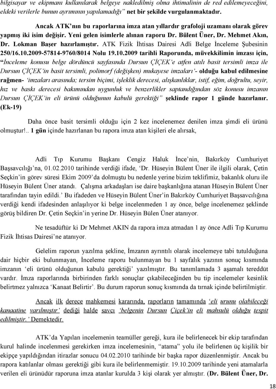 Lokman Başer hazırlamıştır. ATK Fizik İhtisas Dairesi Adli Belge İnceleme Şubesinin 250/16.10.