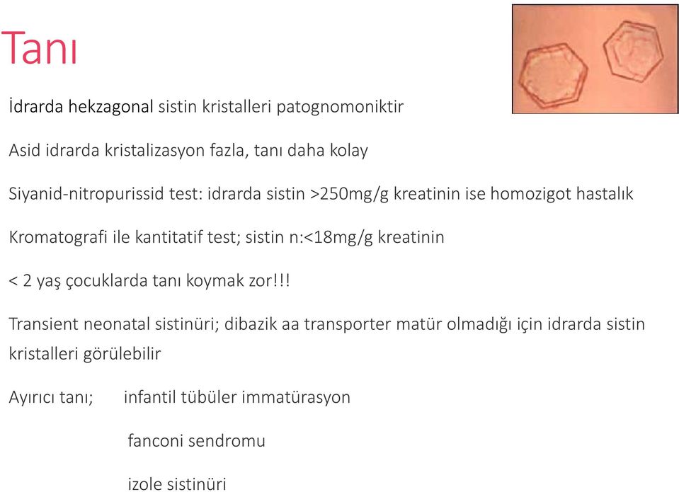 n:<18mg/g kreatinin < 2 yaş çocuklarda tanı koymak zor!