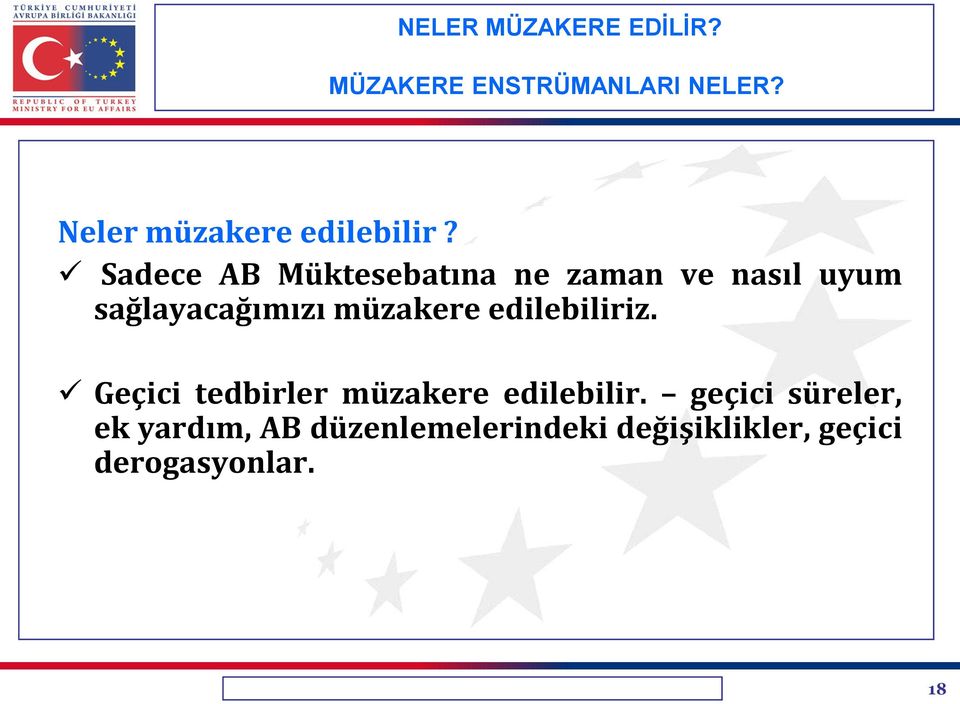 Sadece AB Müktesebatına ne zaman ve nasıl uyum sağlayacağımızı müzakere