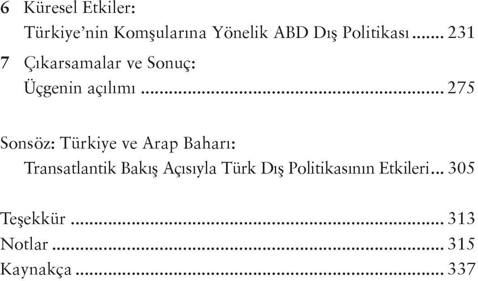 .. 275 Sonsöz: Türkiye ve Arap Baharı: Transatlantik Bakış Açısıyla