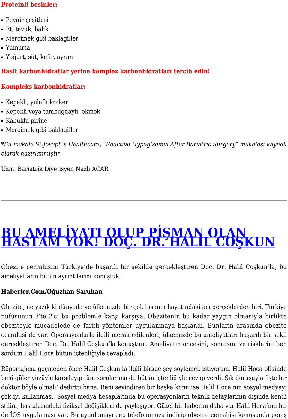 Joseph s Healthcare, Reactive Hypoglsemia After Bariatric Surgery makalesi kaynak olarak hazırlanmıştır. Uzm. Bariatrik Diyetisyen Nazlı ACAR BU AMELİYATI OLUP PİŞMAN OLAN HASTAM YOK! DOÇ. DR.