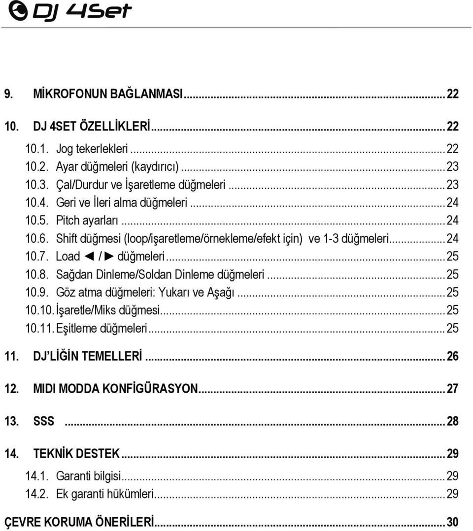 Sağdan Dinleme/Soldan Dinleme düğmeleri... 25 10.9. Göz atma düğmeleri: Yukarı ve Aşağı... 25 10.10. İşaretle/Miks düğmesi... 25 10.11. Eşitleme düğmeleri... 25 11.