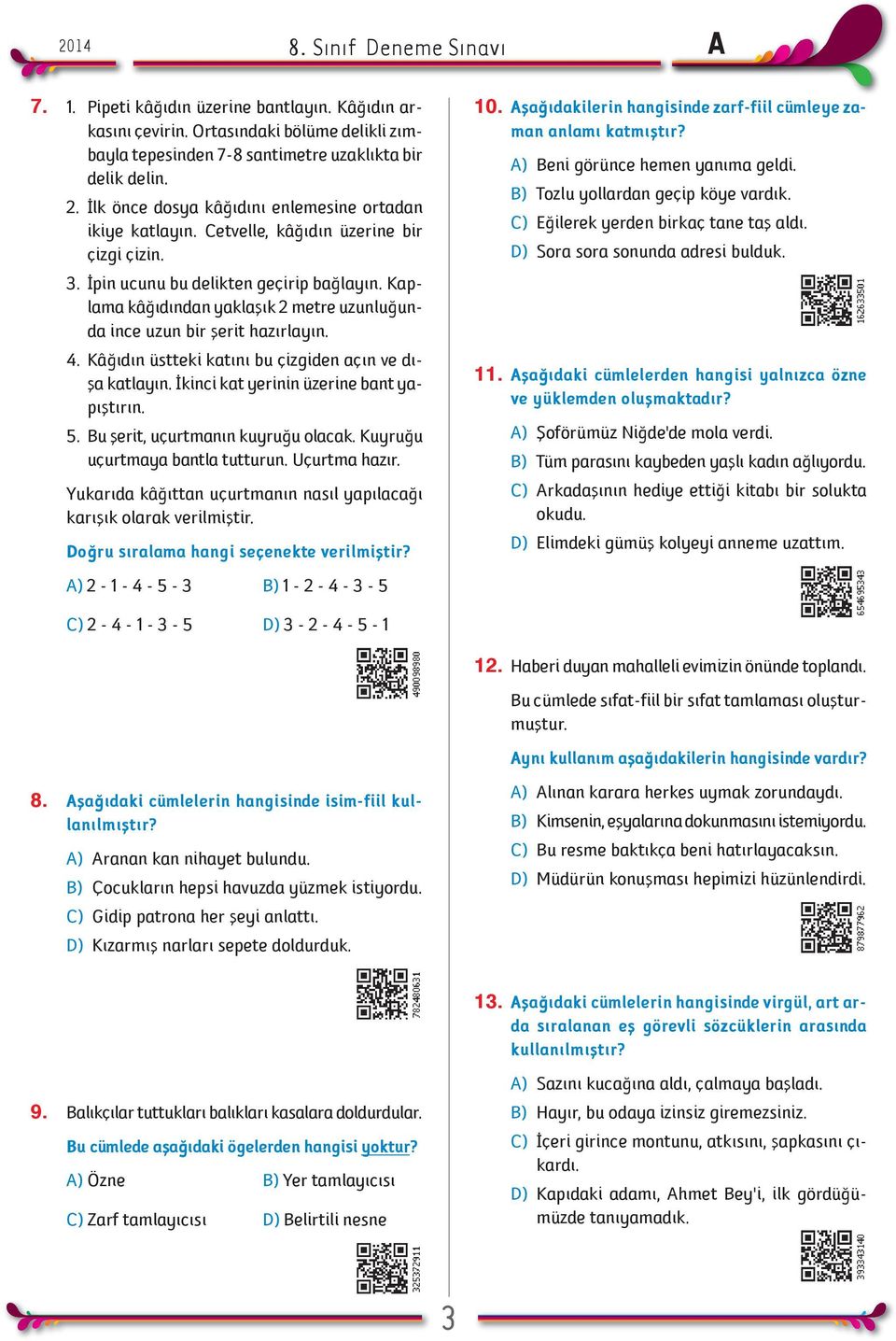 Kaplama kâðýdýndan yaklaþýk 2 metre uzunluðunda ince uzun bir þerit hazýrlayýn. 4. Kâðýdýn üstteki katýný bu çizgiden açýn ve dýþa katlayýn. Ýkinci kat yerinin üzerine bant yapýþtýrýn. 5.