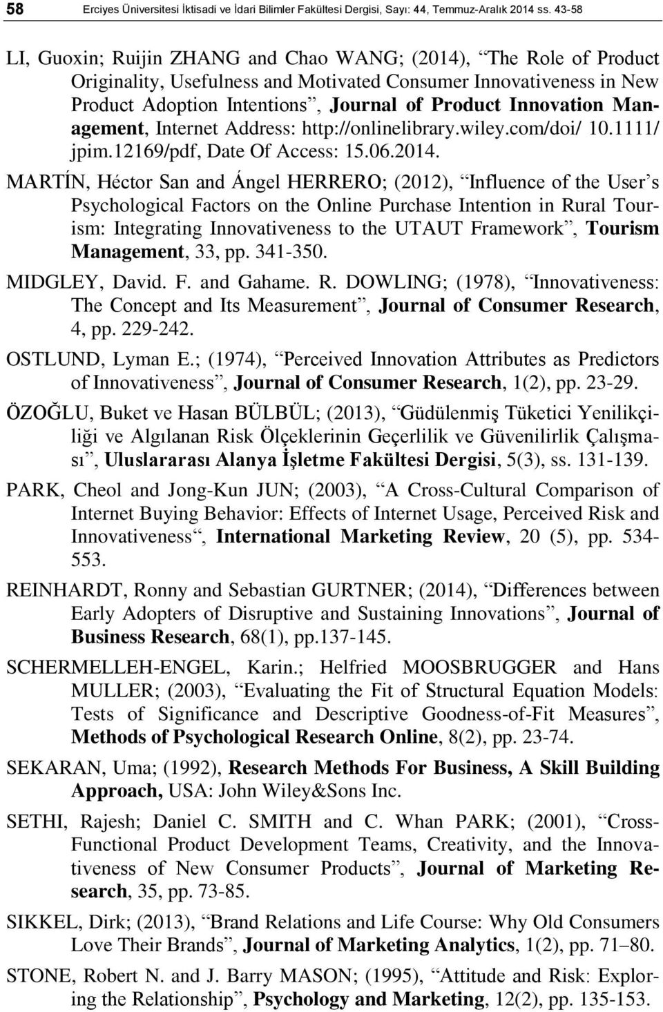 Innovation Management, Internet Address: http://onlinelibrary.wiley.com/doi/ 10.1111/ jpim.12169/pdf, Date Of Access: 15.06.2014.