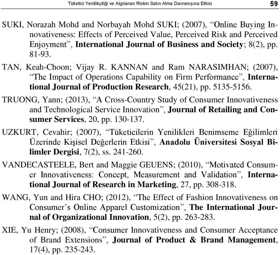 KANNAN and Ram NARASIMHAN; (2007), The Impact of Operations Capability on Firm Performance, International Journal of Production Research, 45(21), pp. 5135-5156.