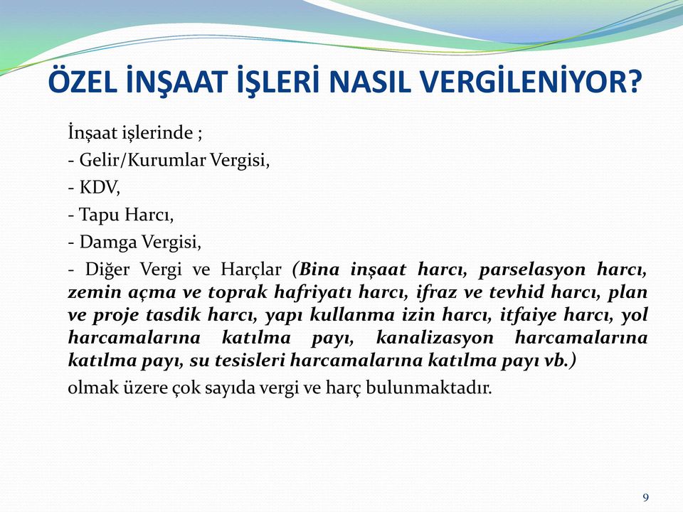 harcı, parselasyon harcı, zemin açma ve toprak hafriyatı harcı, ifraz ve tevhid harcı, plan ve proje tasdik harcı, yapı