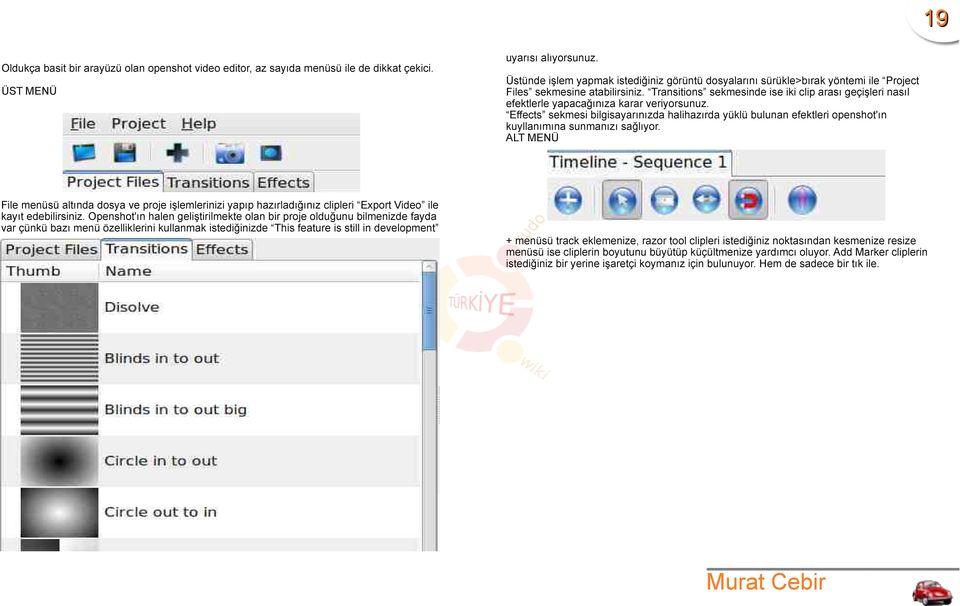 Openshot'ın halen geliştirilmekte olan bir proje olduğunu bilmenizde fayda var çünkü bazı menü özelliklerini kullanmak istediğinizde This feature is still in development uyarısı alıyorsunuz.